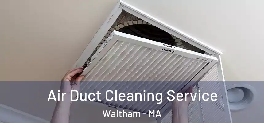  Air Duct Cleaning Service Waltham - MA