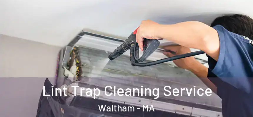  Lint Trap Cleaning Service Waltham - MA