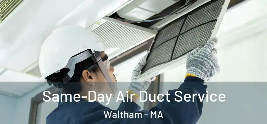 Same-Day Air Duct Service Waltham - MA