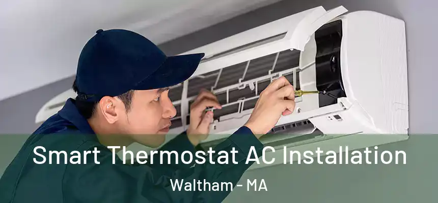  Smart Thermostat AC Installation Waltham - MA